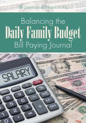 Balancing the Daily Family Budget Bill Paying Journal de @Journals Notebooks