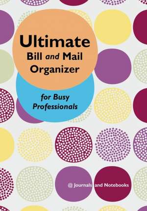 Ultimate Bill and Mail Organizer for Busy Professionals de @Journals Notebooks