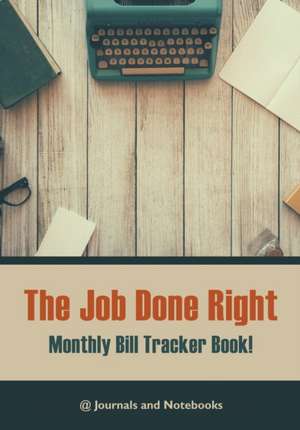 The job done right, monthly bill tracker book! de @Journals Notebooks