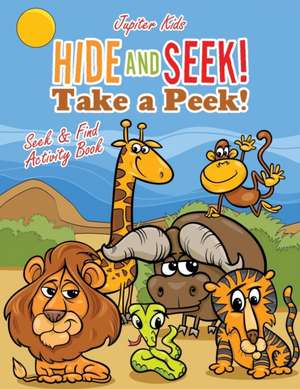 Hide and Seek! Take a Peek! Seek & Find Activity Book de Jupiter Kids