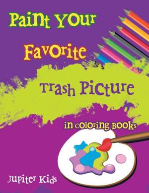 Paint Your Favorite Trash Picture in Coloring Books de Jupiter Kids