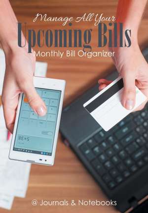 Manage All Your Upcoming Bills. Monthly Bill Organizer de @Journals Notebooks