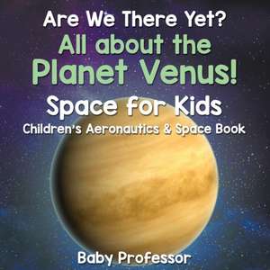 Are We There Yet? All About the Planet Venus! Space for Kids - Children's Aeronautics & Space Book de Baby