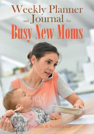 Weekly Planner and Journal for Busy New Moms de @Journals Notebooks