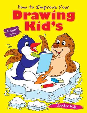 How to Improve Your Drawing Kid's Activity Guide de Jupiter Kids