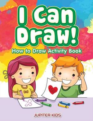 I Can Draw! How to Draw Activity Book de Jupiter Kids