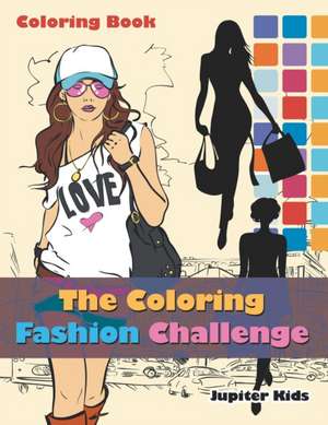 The Coloring Fashion Challenge Coloring Book de Jupiter Kids