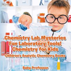 Chemistry Lab Mysteries, Fun Laboratory Tools! Chemistry for Kids - Children's Analytic Chemistry Books de Baby