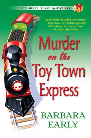 Murder on the Toy Town Express: A Vintage Toy Shop Mystery de Barbara Early