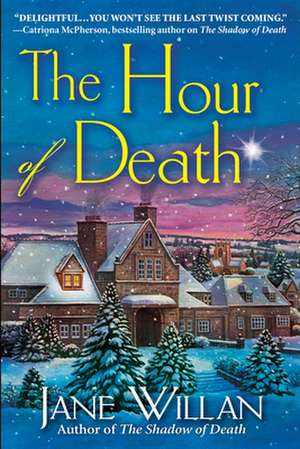 The Hour of Death: A Sister Agatha and Father Selwyn Mystery de Jane Willan