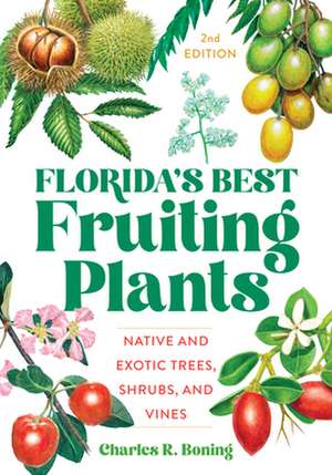 Florida's Best Fruiting Plants de Charles R Boning