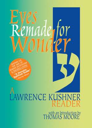 Eyes Remade for Wonder: A Lawrence Kushner Reader de Rabbi Lawrence Kushner