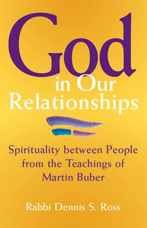 God in Our Relationships de Dennis S. Ross