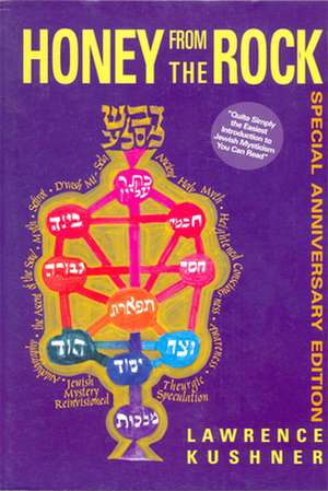 Honey from the Rock: An Easy Introduction to Jewish Mysticism de Rabbi Lawrence Kushner