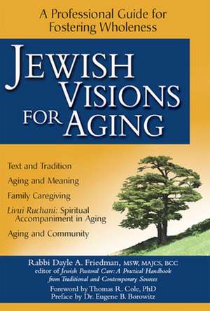 Jewish Visions for Aging de Dayle A. Friedman