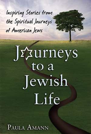 Journeys to a Jewish Life de Paula Amann