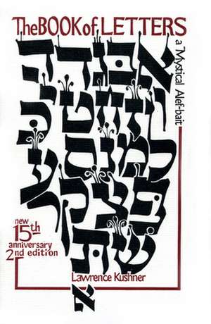 The Book of Letters: A Mystical Hebrew Alphabet de Rabbi Lawrence Kushner