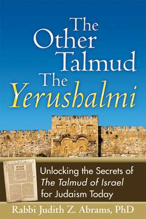 The Other Talmud the Yerushalmi de Judith Z. Abrams