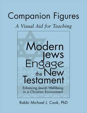 Modern Jews Engage the New Testament Companion Figures de Michael J. Cook