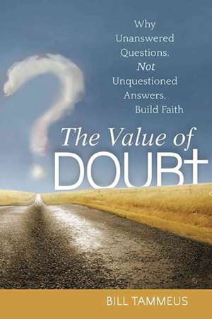 The Value of Doubt de Bill Tammeus