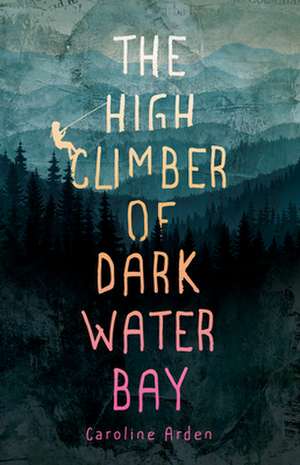 The High Climber of Dark Water Bay de Caroline Arden