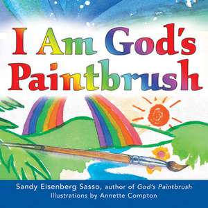 I Am God's Paintbrush de Rabbi Sandy Eisenberg Sasso