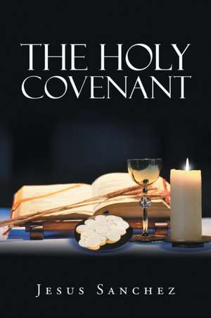 The Holy Covenant de Jesus Sanchez