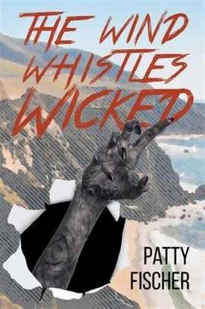 The Wind Whistles Wicked de Patty Fischer