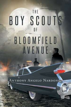 The Boy Scouts of Bloomfield Avenue de Anthony Angelo Nardone