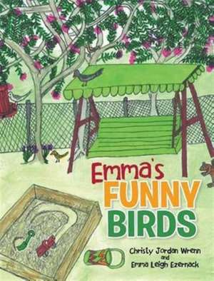 Emma's Funny Birds de Christy Jordan Wrenn