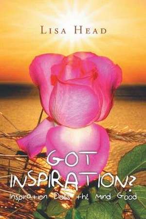 Got Inspiration? de Lisa Head