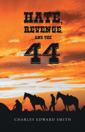 Hate, Revenge, and the 44 de Charles Edward Smith