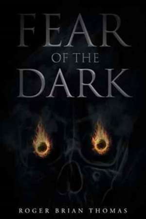 Fear of the Dark de Roger Brian Thomas