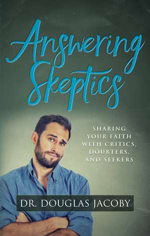 Answering Skeptics de Douglas Jacoby