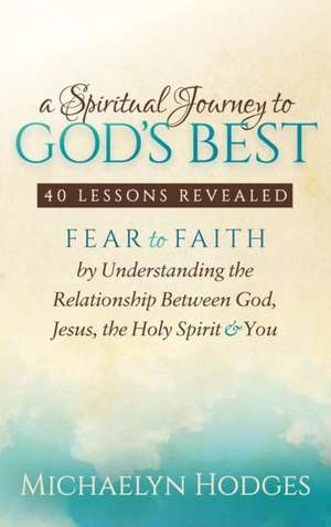 A Spiritual Journey to God's Best de Michaelyn Hodges