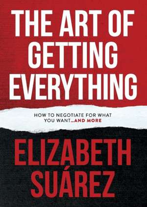 The Art of Getting Everything de Elizabeth Suarez