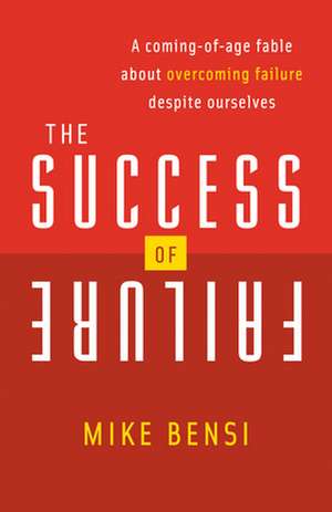 The Success of Failure de Bensi, Mike