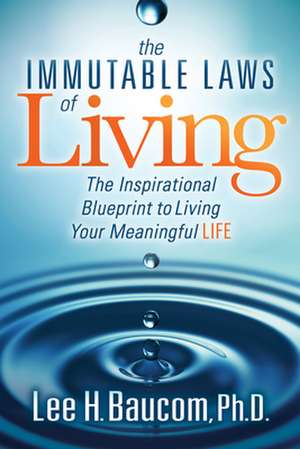 Immutable Laws of Living de Lee H. Baucom