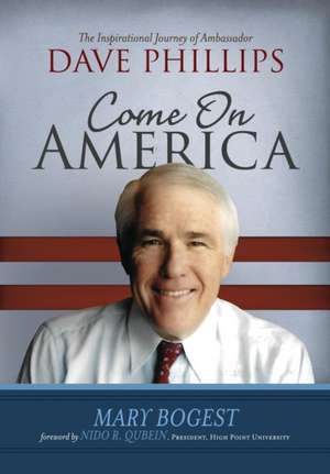 Come On, America: The Inspirational Journey of Ambassador Dave Phillips de Mary Bogest