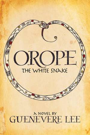 Orope -The White Snake de Guenevere Lee