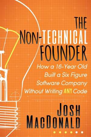 The Non-Technical Founder de Josh MacDonald
