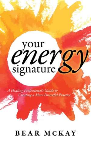 Your Energy Signature de McKay, Bear