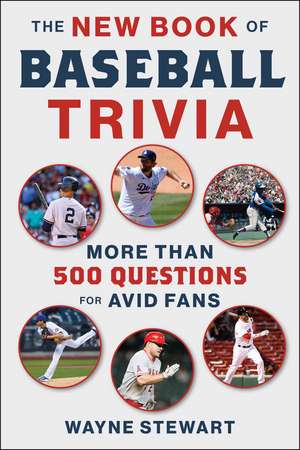 The New Book of Baseball Trivia: More than 500 Questions for Avid Fans de Wayne Stewart