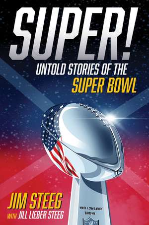 Super!: Untold Stories of the Super Bowl de Jim Steeg
