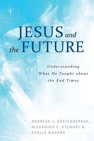 Jesus and the Future de Andreas Kostenberger