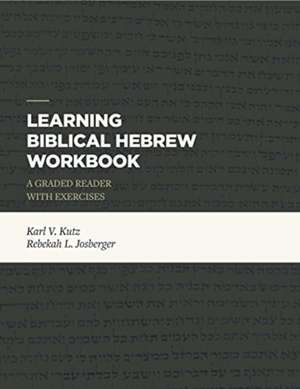 Learning Biblical Hebrew Workbook de Karl V. Kutz