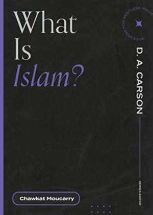 What Is Islam? de Chawkat Moucarry