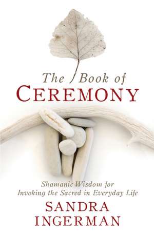 The Book of Ceremony de Sandra Ingerman