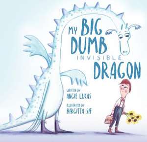 My Big, Dumb, Invisible Dragon de Angie Lucas