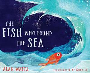 The Fish Who Found the Sea de Alan Watts